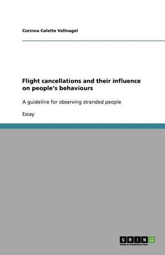 Flight cancellations and their influence on people's behaviours: A guideline for observing stranded people(English)