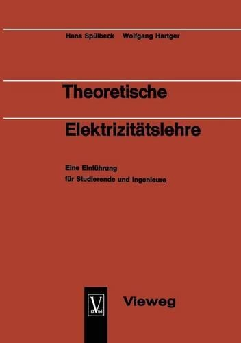 Theoretische Elektrizitätslehre: Eine Einführung für Studierende und Ingenieure(German)