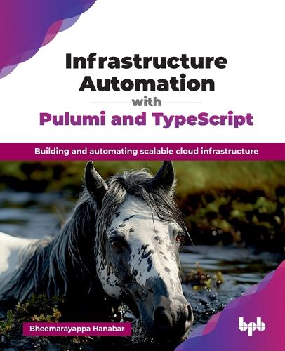 Infrastructure Automation with Pulumi and TypeScript: Building and automating scalable cloud infrastructure