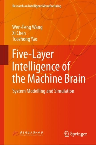 Five-Layer Intelligence of the Machine Brain: System Modelling and Simulation(Research on Intelligent Manufacturing)