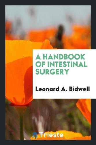 A HANDBOOK OF INTESTINAL SURGERY