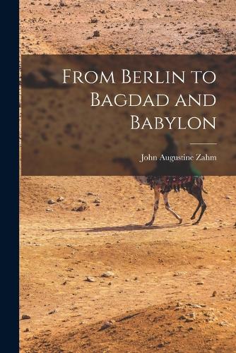 From Berlin to Bagdad and Babylon