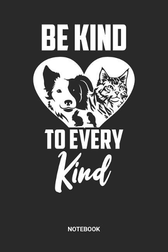 Be Kind To Every Kind Notebook