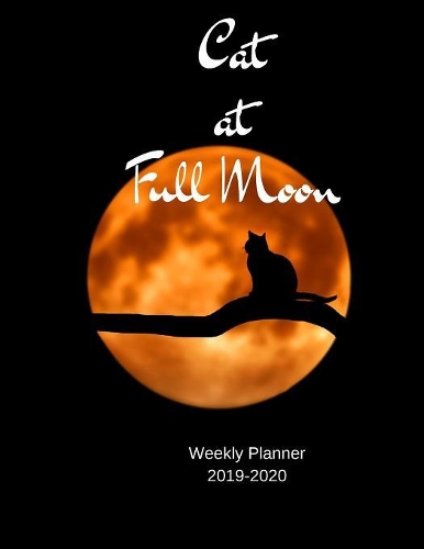 Cat At Full Moon Weekend Planner 2019-2020: 8.5"X11" 120 Pages Dated Calendar With To-Do List, Organizer, 2020 Year At A Glance and Vertical Detailed Pages