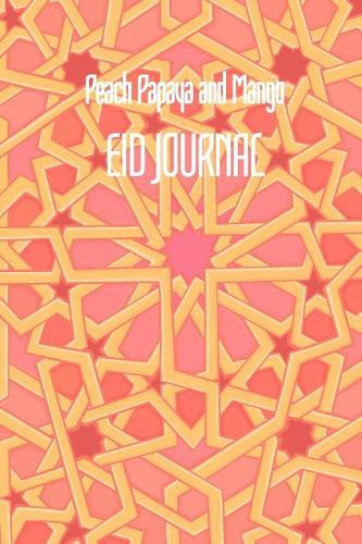 Peach Papaya and Mango EID JOURNAL: 6x9 Inch Lined Geometrical Islamic Art Journal/Notebook - Ramadan, Eid, Hajj, Umrah