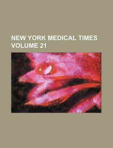 New York Medical Times Volume 21