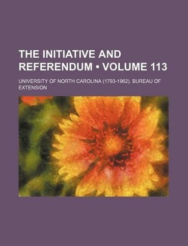 The Initiative and Referendum (Volume 113): (English)