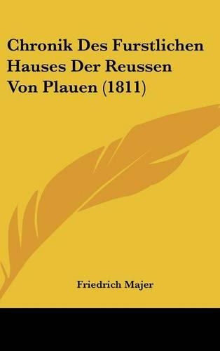 Chronik Des Furstlichen Hauses Der Reussen Von Plauen (1811)