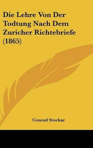 Die Lehre Von Der Todtung Nach Dem Zuricher Richtebriefe (1865)