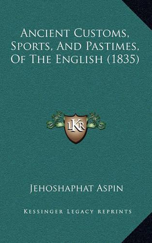Ancient Customs, Sports, and Pastimes, of the English (1835)