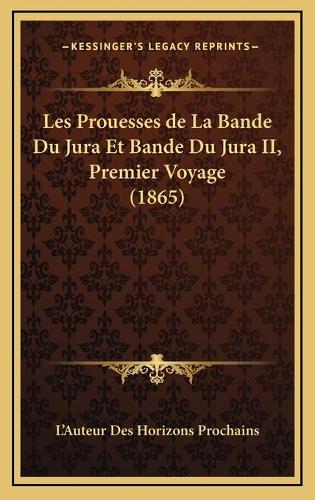Les Prouesses de La Bande Du Jura Et Bande Du Jura II, Premier Voyage (1865)
