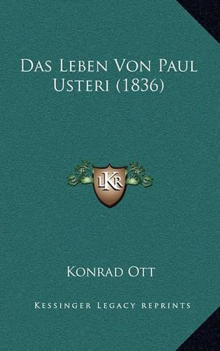 Das Leben Von Paul Usteri (1836): (German)