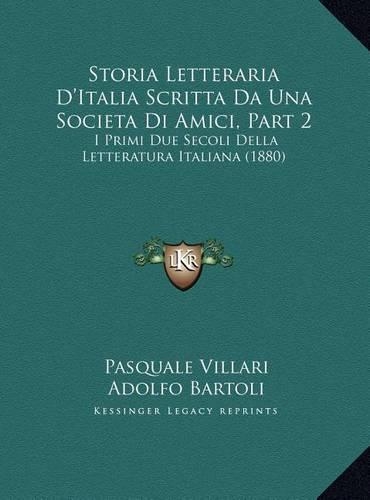 Storia Letteraria D'Italia Scritta Da Una Societa Di Amici, Part 2