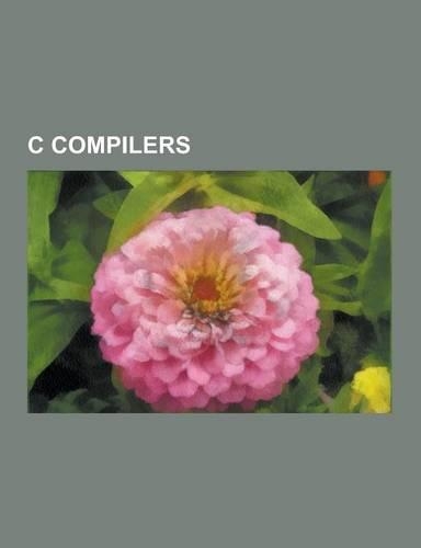 C Compilers: Acorn C-C++, Amsterdam Compiler Kit, Aztec C, Bds C, Borland Turbo C, Cc65, Ccache, Cflags, Clang, CodeWarrior, Comeau