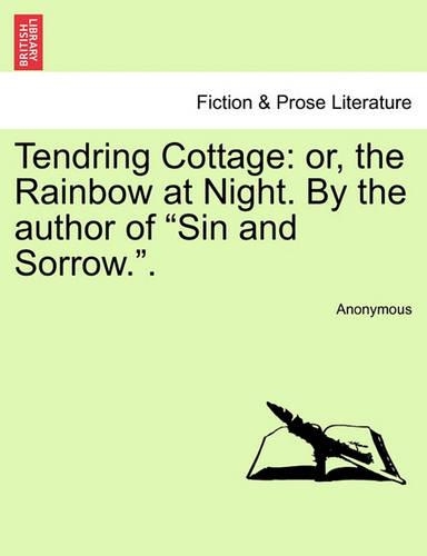 Tendring Cottage: or, the Rainbow at Night. By the author of "Sin and Sorrow.".(English)
