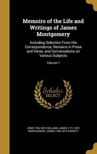 Memoirs of the Life and Writings of James Montgomery