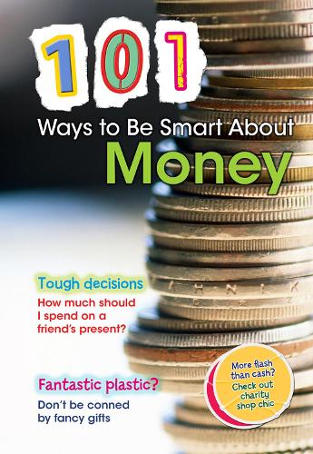 101 Ways to be Smart About Money: (101 Ways)