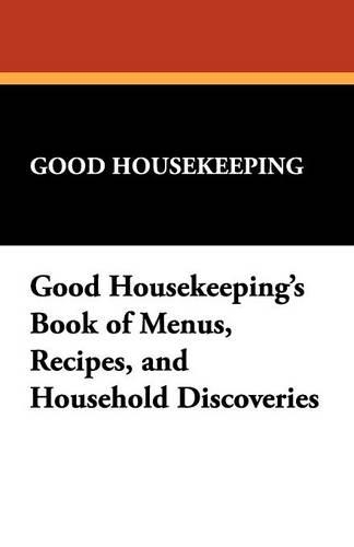 Good Housekeeping's Book of Menus, Recipes, and Household Discoveries