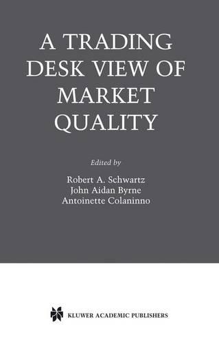 A Trading Desk View of Market Quality: (Zicklin School of Business Financial Markets Series)