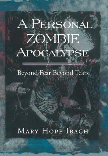A Personal Zombie Apocalypse: Beyond Fears Beyond Fears(English)