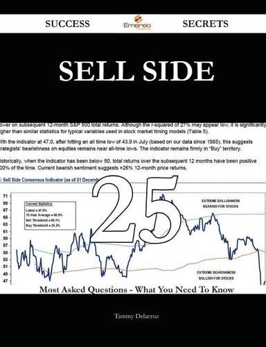 Sell Side 25 Success Secrets - 25 Most Asked Questions on Sell Side - What You Need to Know
