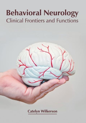 Behavioral Neurology: Clinical Frontiers and Functions
