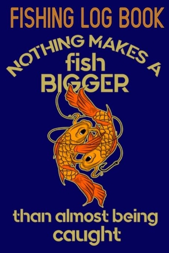 Fishing Log: Every tackle box needs this Fishing Log Book