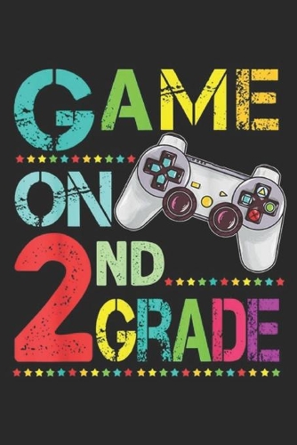 Game On 2nd Grade: Second Grade Funny Game On 2nd Grade Gif Journal/Notebook Blank Lined Ruled 6x9 100 Pages