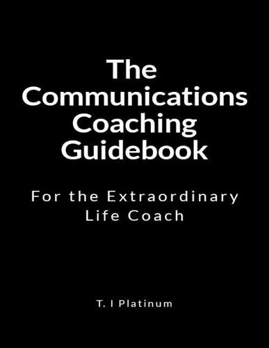 The Communications Coaching Guidebook