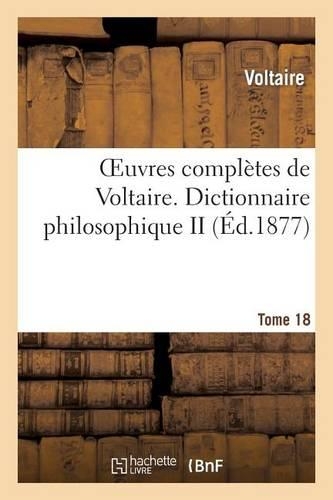 Oeuvres Complètes de Voltaire. Dictionnaire Philosophique,2