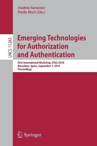Emerging Technologies for Authorization and Authentication: First International Workshop, ETAA 2018, Barcelona, Spain, September 7, 2018, Proceedings(Security and Cryptology)