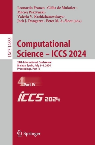 Computational Science – ICCS 2024: 24th International Conference, Malaga, Spain, July 2–4, 2024, Proceedings, Part IV(14835 Lecture Notes in Computer Science)