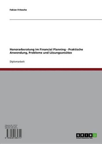 Honorarberatung Im Financial Planning: Praktische Anwendung, Probleme Und Losungsansatze