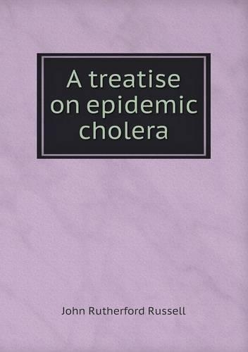 A treatise on epidemic cholera