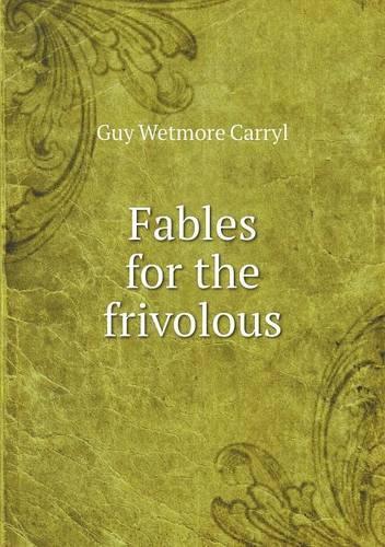 Fables for the frivolous