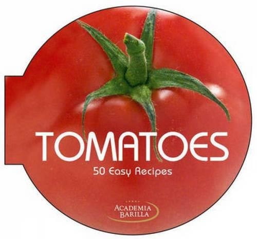 Tomatoes: 50 Easy Recipes