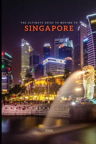 The Ultimate Guide To Moving To Singapore