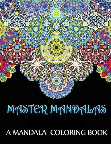 Master Mandalas A Mandala Coloring Book