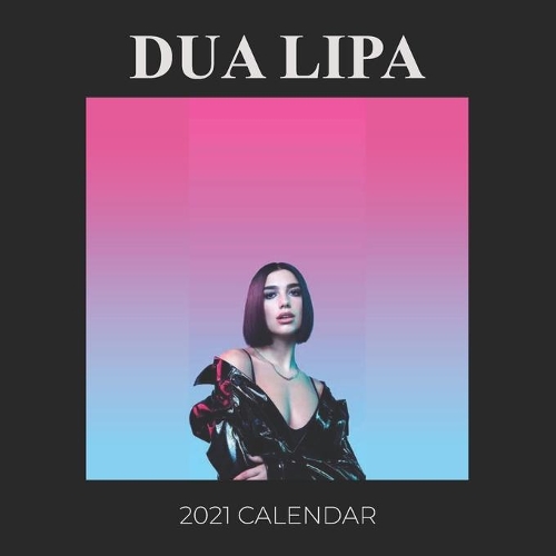 Dua Lipa 2021 calendar