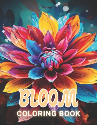 Bloom Coloring Book: 100+ Unique and Beautiful Designs for All Fans