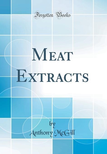 Meat Extracts (Classic Reprint)