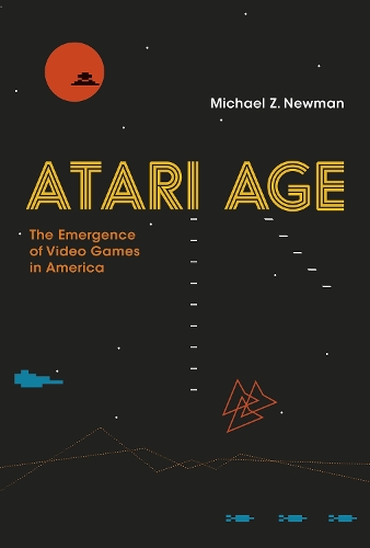 Atari Age: The Emergence of Video Games in America(The MIT Press)