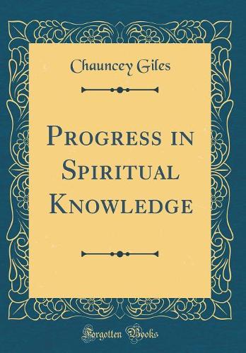 Progress in Spiritual Knowledge (Classic Reprint)