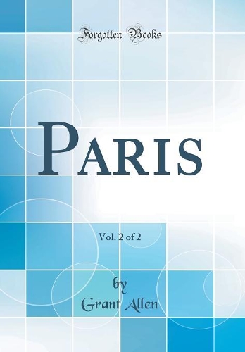 Paris, Vol. 2 of 2 (Classic Reprint)