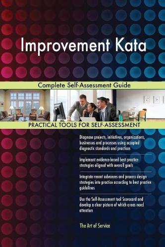 Improvement Kata Complete Self-Assessment Guide