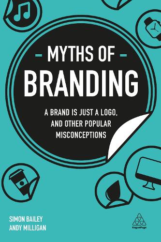 Myths of Branding: A Brand is Just a Logo, and Other Popular Misconceptions(2 Business Myths)