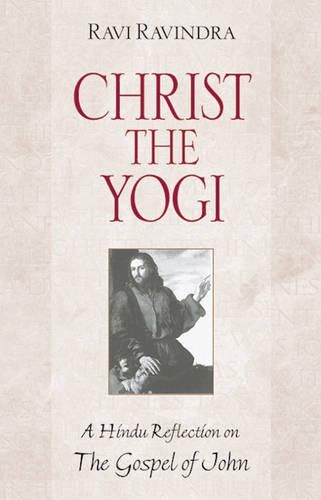 Christ the Yogi: New Edition is Gospel of John in the Light of Indian Mysticism 1594770182