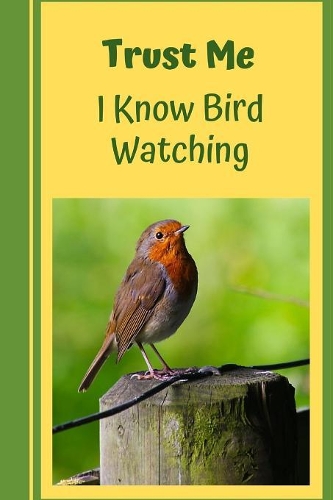 Trust Me.. I Know Bird Watching