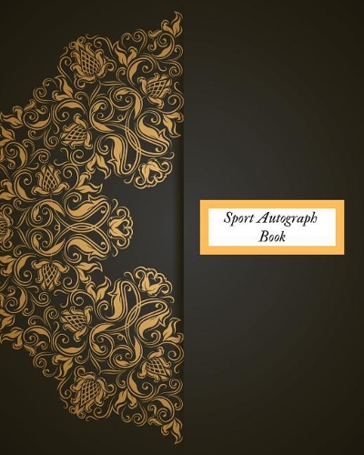 Sport Autograph Book: Blank Unlined Keepsake Memory Book for All Your Favourite Celebrities, Sports Stars, Disney Cartoon Characters & Stars Autograph Book for Adults and