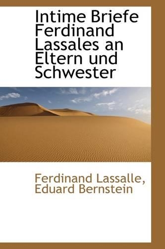 Intime Briefe Ferdinand Lassales an Eltern Und Schwester: (German)